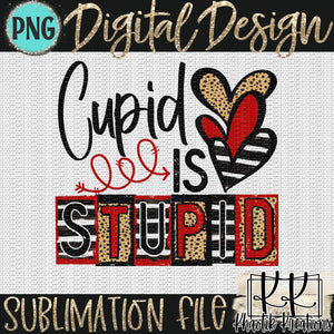 Cupid is Stupid Png Design