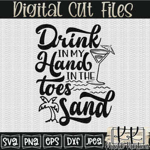 Drink in my Hand Toes in the Sand Svg Design