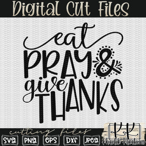 Eat Pray & Give Thanks Svg Design