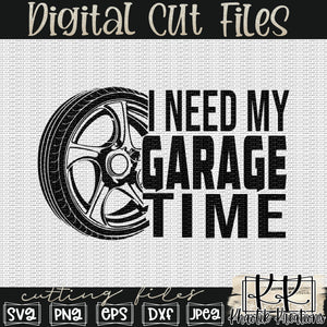 I Need My Garage Time Svg Design