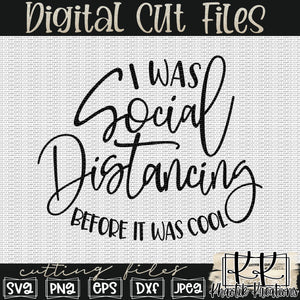 I Was Social Distancing Before It Was Cool Svg Design