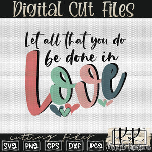 Let All That You Do Be Done In Love Svg Design