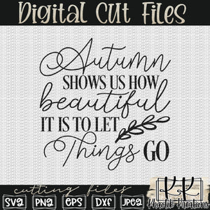 Autumn Shows Us How Beautiful It Is To Let Things Go Svg Design