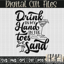 Load image into Gallery viewer, Drink in my Hand Toes in the Sand Svg Design
