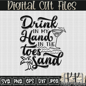 Drink in my Hand Toes in the Sand Svg Design