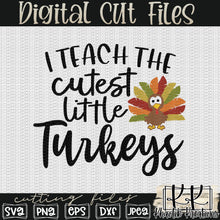 Load image into Gallery viewer, I Teach the Cutest Little Turkeys Svg Design
