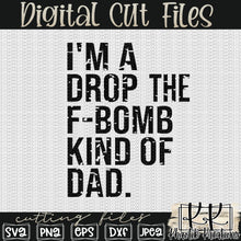 Load image into Gallery viewer, Drop the F-Bomb Kind of Dad Svg Design
