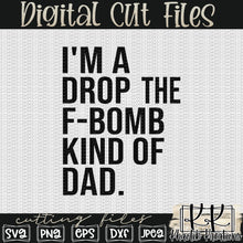 Load image into Gallery viewer, Drop the F-Bomb Kind of Dad Svg Design

