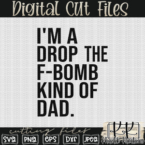 Drop the F-Bomb Kind of Dad Svg Design