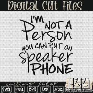 I'm Not A Person You Can Put On Speaker Phone Svg Design