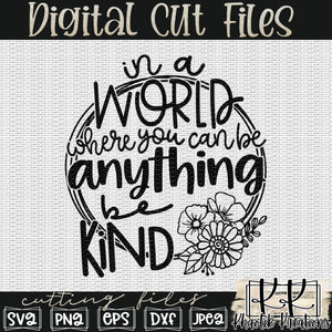 In a World Where You Can Be Anything Be Kind Svg Design