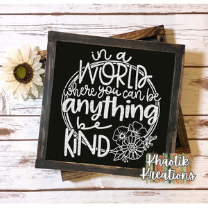 In a World Where You Can Be Anything Be Kind Svg Design