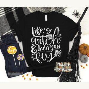 Life's a Witch And Then You Fly Svg Design