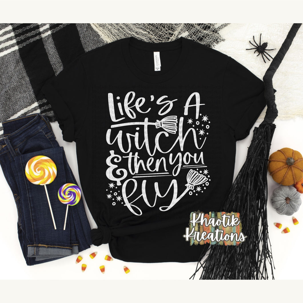 Life's a Witch And Then You Fly Svg Design