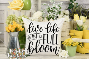 Live Life in Full Bloom Svg Design