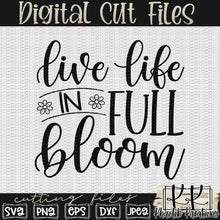 Load image into Gallery viewer, Live Life in Full Bloom Svg Design
