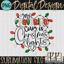 Load image into Gallery viewer, My Favorite Color is Christmas Lights Png Design
