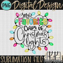 Load image into Gallery viewer, My Favorite Color is Christmas Lights Png Design
