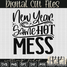 Load image into Gallery viewer, New Year Same Hot Mess Svg Design
