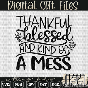 Thankful Blessed and Kind of a Mess Svg Design